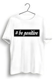 Be Positive printed Tshirt