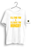 I'll Make You Hungry White Tshirt
