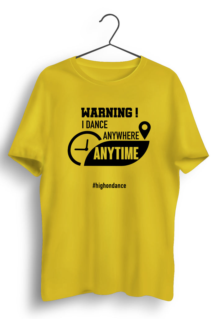 I Dance Anywhere Anytime Yellow Tshirt