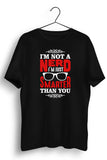 Not A Nerd Just Smarter Black Tshirt