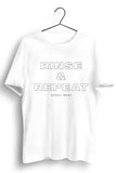 Rinse and Repeat White Tshirt