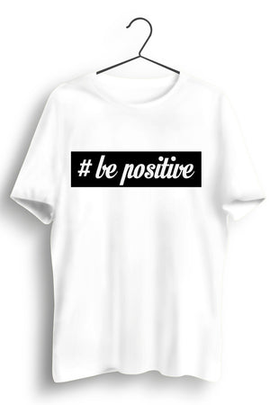 Be Positive printed Tshirt