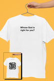 TAAQ - Whose God Is Right For You White Tshirt