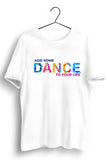 Add Some Dance to Your Life Graphic White Tshirt