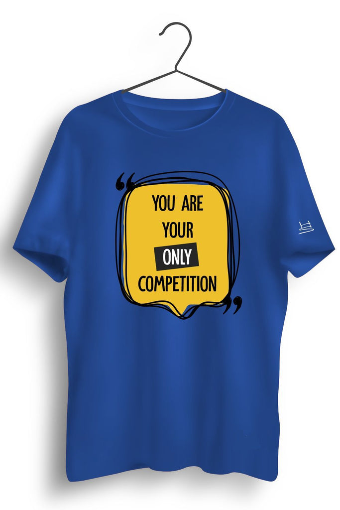 You Are Your Only Competition Graphic Tshirt
