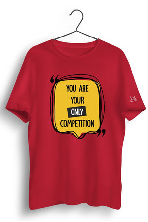 You Are Your Only Competition Graphic Tshirt