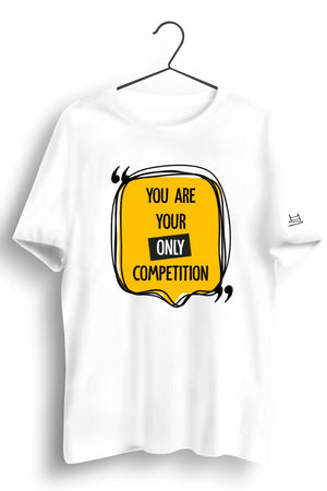 You Are Your Only Competition Graphic Tshirt