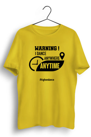 I Dance Anywhere Anytime Yellow Tshirt