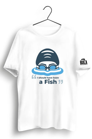 I Should Have Been a Fish White Tshirt