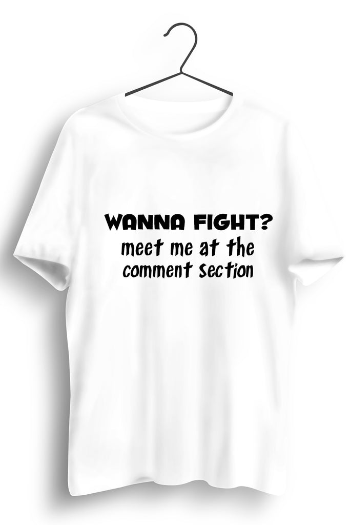 Wanna Fight White Tshirt