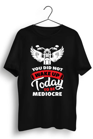 Not Mediocre Black Tshirt