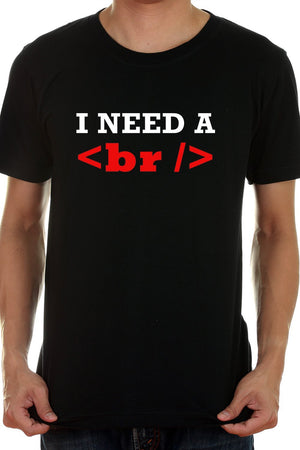 I Need A Break - Using A Line Break Tag BR - Casual Black Tee