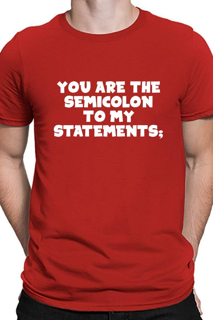 You Are The Semicolon To My Statements - Coders Way Of Saying You Complete Me