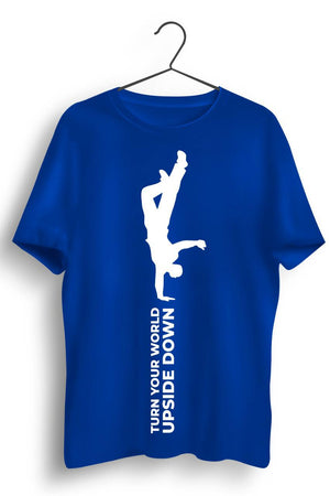 Turn Your World Upside Down Blue Unisex Tshirt