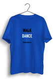 No Walk Only Dance Graphic Printed Blue Tshirt