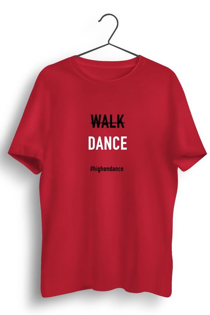 No Walk Only Dance Graphic Printed Red Tshirt